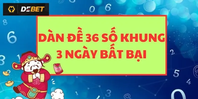 Hình thức nuôi khung 3 ngày của dàn 36 số đề